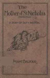 The Mother of St. Nicholas: A Story of Duty and Peril — Grant Balfour cover