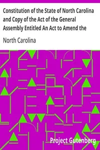 Constitution of the State of North Carolina and Copy of the Act of the General Assembly Entitled An Act to Amend the Constitution of the State of North Carolina — North Carolina cover