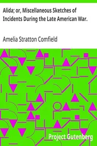 Alida; or, Miscellaneous Sketches of Incidents During the Late American War.: Founded on Fact — Amelia Stratton Comfield cover