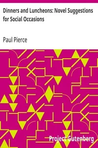 Dinners and Luncheons: Novel Suggestions for Social Occasions — Paul Pierce cover