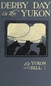 Derby Day in the Yukon, and Other Poems of the "Northland" — Kate Simpson Hayes cover