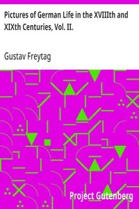 Pictures of German Life in the XVIIIth and XIXth Centuries, Vol. II. — Gustav Freytag cover