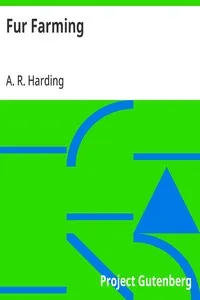 Fur Farming: A book of Information about Fur Bearing Animals, Enclosures, Habits, Care, etc. — A. R. (Arthur Robert) Harding cover