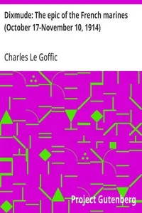 Dixmude: The epic of the French marines (October 17-November 10, 1914) — Charles Le Goffic cover