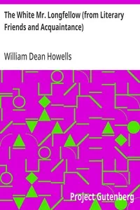 The White Mr. Longfellow (from Literary Friends and Acquaintance) — William Dean Howells cover