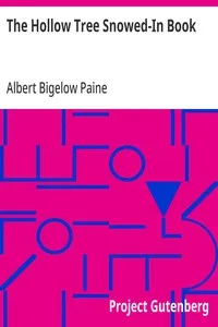 The Hollow Tree Snowed-In Book: Being a continuation of stories about the Hollow Tree and Deep Woods people — Albert Bigelow Paine cover