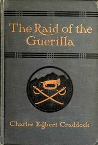 The raid of the guerilla, and other stories — Charles Egbert Craddock cover