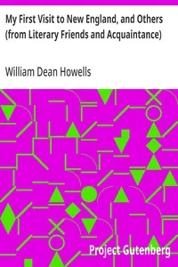 My First Visit to New England, and Others (from Literary Friends and Acquaintance) — William Dean Howells cover