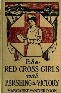 The Red Cross Girls with Pershing to Victory — Margaret Vandercook cover