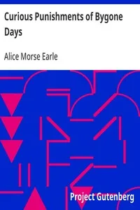 Curious Punishments of Bygone Days — Alice Morse Earle cover