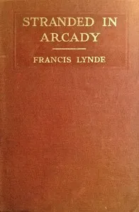Stranded in Arcady — Francis Lynde cover
