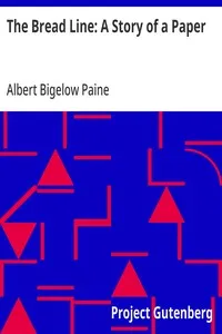 The Bread Line: A Story of a Paper — Albert Bigelow Paine cover