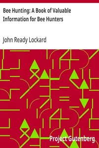 Bee Hunting: A Book of Valuable Information for Bee Hunters: Tells How to Line Bees to Trees, Etc. — John Ready Lockard cover