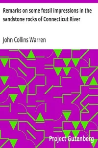 Remarks on some fossil impressions in the sandstone rocks of Connecticut River — John Collins Warren cover