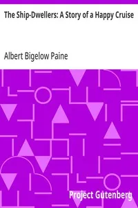 The Ship-Dwellers: A Story of a Happy Cruise — Albert Bigelow Paine cover