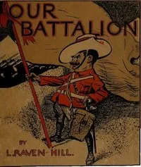Our Battalion: Being Some Slight Impressions of His Majesty's Auxiliary Forces, in Camp and Elsewhere — L. (Leonard) Raven-Hill cover