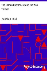 The Golden Chersonese and the Way Thither — Isabella L. (Isabella Lucy) Bird cover