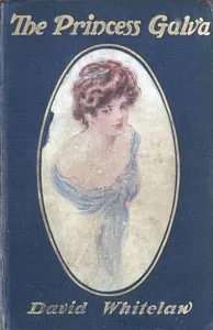 The Princess Galva: A Romance — David Whitelaw cover