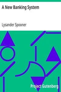 A New Banking System: The Needful Capital for Rebuilding the Burnt District — Lysander Spooner cover