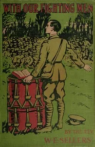 With Our Fighting Men: The story of their faith, courage, endurance in the Great War — William E. Sellers cover