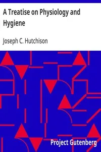 A Treatise on Physiology and Hygiene: For Educational Institutions and General Readers cover