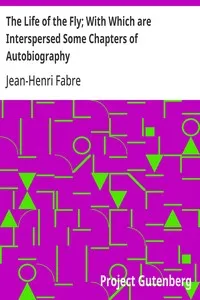The Life of the Fly; With Which are Interspersed Some Chapters of Autobiography — Jean-Henri Fabre cover