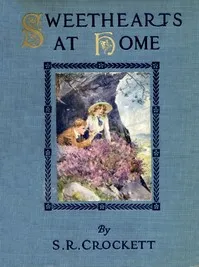 Sweethearts at Home — S. R. (Samuel Rutherford) Crockett cover