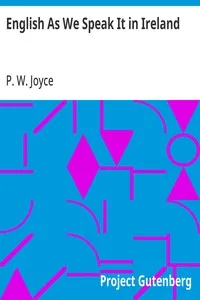 English As We Speak It in Ireland — P. W. (Patrick Weston) Joyce cover