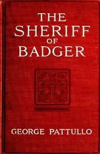 The Sheriff of Badger: A Tale of the Southwest Borderland — George Pattullo cover