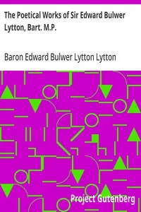 The Poetical Works of Sir Edward Bulwer Lytton, Bart. M.P. — Edward Bulwer Lytton, Baron Lytton cover