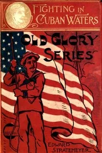 Fighting in Cuban waters : $b or, Under Schley on the Brooklyn — Edward Stratemeyer cover