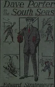 Dave Porter in the South Seas; or, The Strange Cruise of the Stormy Petrel — Edward Stratemeyer cover