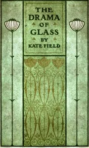 The Drama of Glass — Kate Field cover