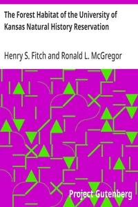 The Forest Habitat of the University of Kansas Natural History Reservation — Henry S. (Henry Sheldon) Fitch cover