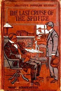 The Last Cruise of the Spitfire; or, Luke Foster's Strange Voyage — Edward Stratemeyer cover
