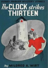 The Clock Strikes Thirteen — Mildred A. (Mildred Augustine) Wirt cover