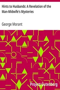 Hints to Husbands: A Revelation of the Man-Midwife's Mysteries — George Morant cover