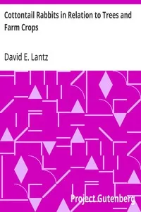 Cottontail Rabbits in Relation to Trees and Farm Crops — David E. (David Ernest) Lantz cover