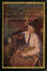 Rick and Ruddy: The Story of a Boy and His Dog — Howard Roger Garis cover