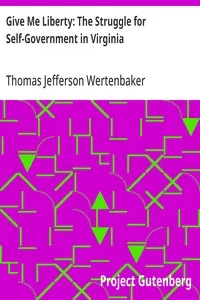Give Me Liberty: The Struggle for Self-Government in Virginia — Thomas Jefferson Wertenbaker cover