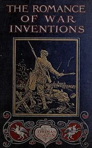 The Romance of War Inventions: A Description of Warships, Guns, Tanks, Rifles, Bombs, and Other Instruments and Munitions of Warfare, How They Were Invented & How They Are Employed — Thomas W. Corbin cover