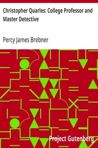 Christopher Quarles: College Professor and Master Detective — Percy James Brebner cover