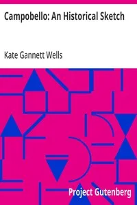 Campobello: An Historical Sketch — Kate Gannett Wells cover