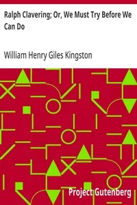 Ralph Clavering; Or, We Must Try Before We Can Do — William Henry Giles Kingston cover
