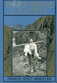The Boy With the U. S. Survey — Francis Rolt-Wheeler cover