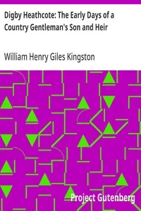 Digby Heathcote: The Early Days of a Country Gentleman's Son and Heir — William Henry Giles Kingston cover
