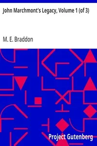 John Marchmont's Legacy, Volume 1 (of 3) — M. E. (Mary Elizabeth) Braddon cover