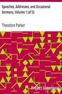 Speeches, Addresses, and Occasional Sermons, Volume 1 (of 3) — Theodore Parker cover