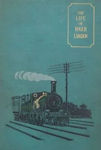 The Life of Roger Langdon, Told by himself. With additions by his daughter Ellen. — Roger Langdon cover