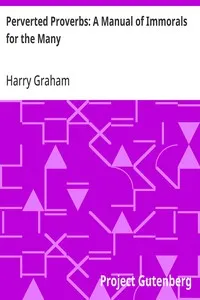 Perverted Proverbs: A Manual of Immorals for the Many — Harry Graham cover